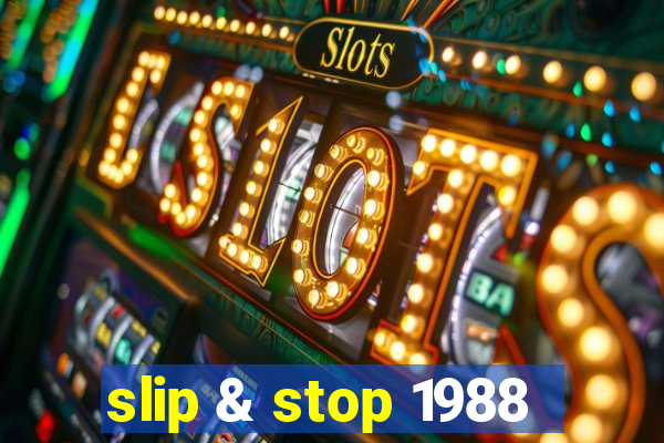 slip & stop 1988